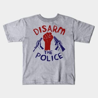 Disarm the Police - Police Reform, Black Lives Matter, Defund the Police Kids T-Shirt